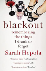 Blackout: Remembering the things I drank to forget