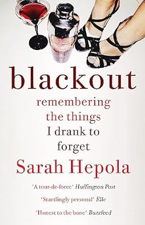 Blackout: Remembering the things I drank to forget