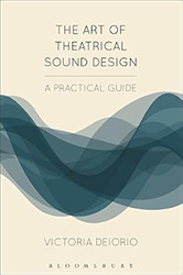 The Art of Theatrical Sound Design: A Practical Guide