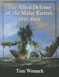 The Allied Defense of the Malay Barrier 1941-1942
