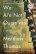 We Are Not Ourselves: A Novel