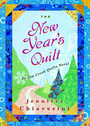 The New Year's Quilt: An Elm Creek Quilts Novel
