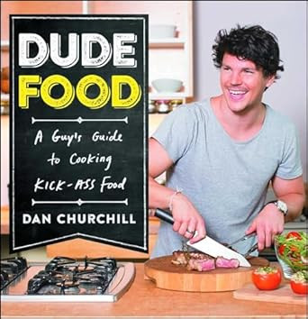 DudeFood: A Guy's Guide to Cooking Kick-Ass Food
