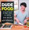 DudeFood: A Guy's Guide to Cooking Kick-Ass Food