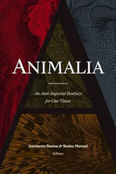 Animalia: An Anti-Imperial Bestiary for Our Times
