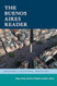 The Buenos Aires Reader: History Culture Politics
