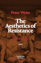 The Aesthetics of Resistance Volume III: A Novel