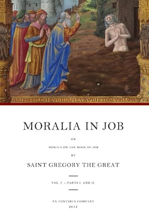 Moralia in Job: or Morals on the Book of Job Vol. 1 - Parts 1
