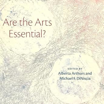 Are the Arts Essential? Are the Arts Essential?
