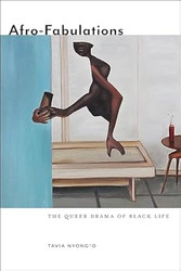 Afro-Fabulations: The Queer Drama of Black Life