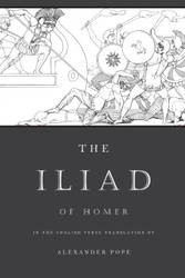 The Iliad: The Verse Translation by Alexander Pope