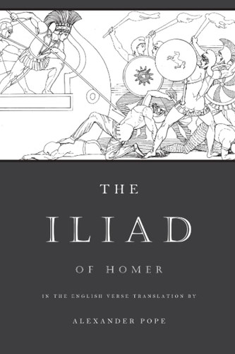 The Iliad: The Verse Translation by Alexander Pope