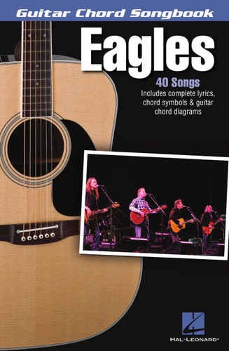 Eagles Guitar Chord Songbook 40 Classic Songs with Lyrics
