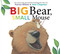 Big Bear Small Mouse