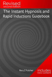 The Instant Hypnosis and Rapid Inductions Guidebook