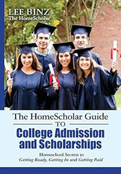 The HomeScholar Guide to College Admission and Scholarships