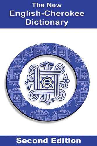 New English-Cherokee Dictionary: Second Edition
