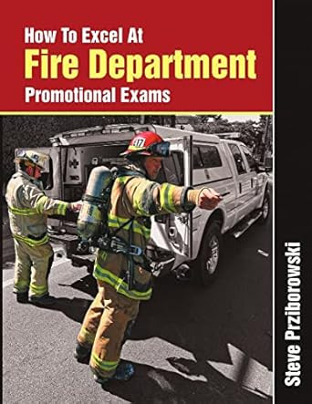 How To Excel At Fire Department Promotional Exams How To Excel At Fire Department Promotional Exams