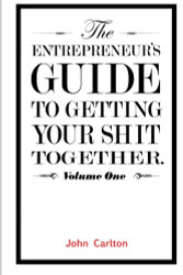 The Entrepreneur's Guide To Getting Your Shit Together