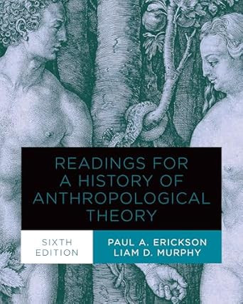 Readings for a History of Anthropological Theory Sixth Edition
