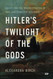 Hitler's Twilight of the Gods