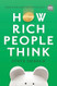 How Rich People Think: Condensed Edition