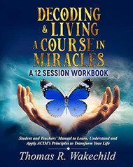 Decoding & Living A Course In Miracles