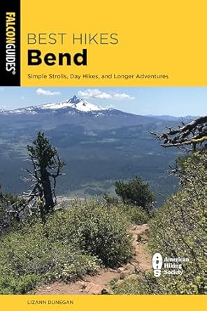 Best Hikes Bend: Simple Strolls Day Hikes and Longer Adventures