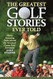 The Greatest Golf Stories Ever Told