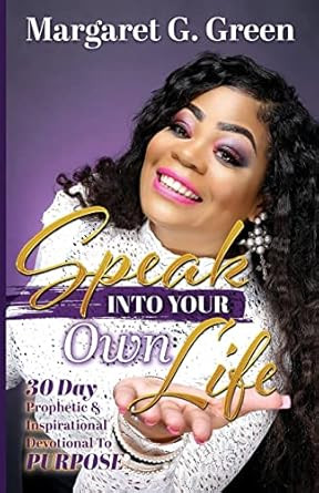 Speak Into Your Own Life 30 day Prophetic & Inspirational