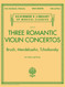 Three Romantic Violin Concertos ??Bruch Mendelssohn Tchaikovsky