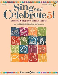 Sing and Celebrate 5! Sacred Songs for Young Voices
