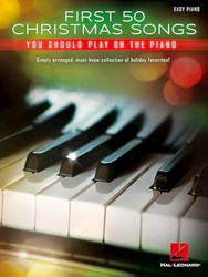 First 50 Christmas Songs You Should Play on the Piano Easy
