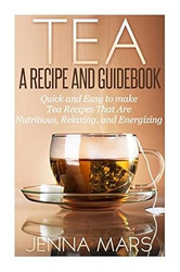 Tea A Recipe and Guidebook