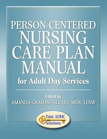 Person-Centered Nursing Care Plan Manual for Adult Day Services