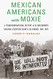 Mexican Americans with Moxie