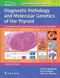 Diagnostic Pathology and Molecular Genetics of the Thyroid