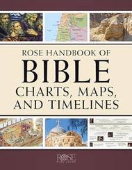 Rose Handbook of Bible Charts Maps and Timelines