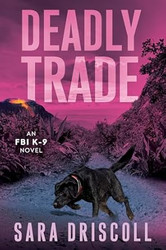 Deadly Trade (An FBI K-9 Novel)