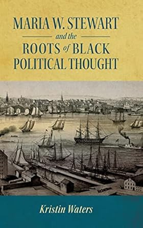 Maria W. Stewart and the Roots of Black Political Thought