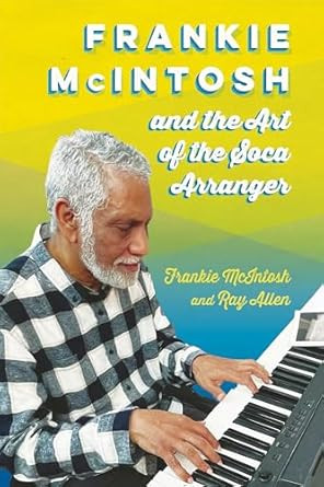 Frankie McIntosh and the Art of the Soca Arranger