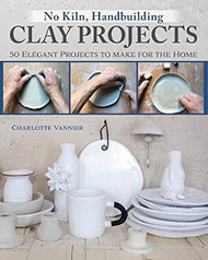 No Kiln Handbuilding Clay Projects