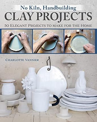 No Kiln Handbuilding Clay Projects