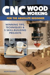 CNC Woodworking for the Absolute Beginner