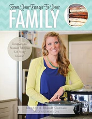 From Your Freezer To Your Family