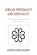 African Personality and Spirituality African Personality and Spirituality