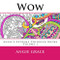 Wow (Angie's Extreme Coloring Books Volume 1)