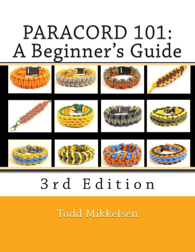 Paracord 101: A Beginner's Guide 3rd Edition