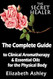 The Complete Guide To Clinical Aromatherapy and The