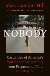Nobody: Casualties of America's War on the Vulnerable from